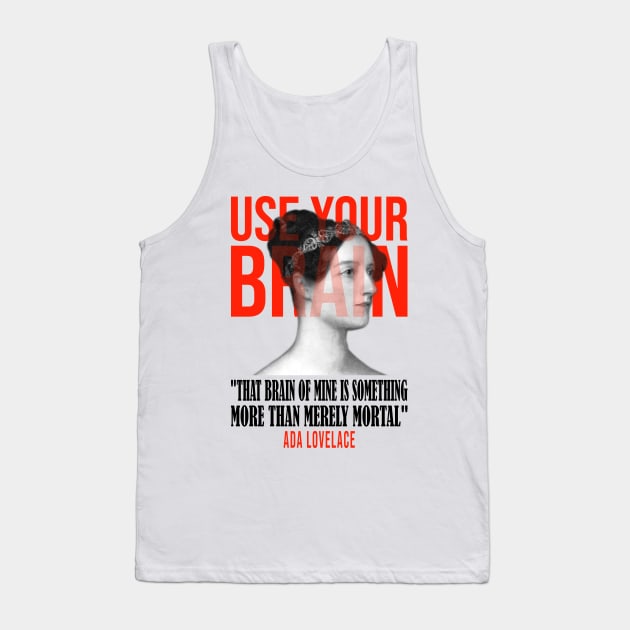 Use your Brain - Ada Lovelace Tank Top by UseYourBrain